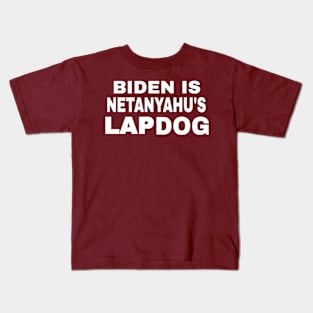 Biden Is Netanyahu's Lap Dog - White - Back Kids T-Shirt